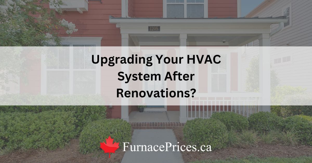 Upgrading Your HVAC System After Renovations? - FurnacePrices.ca